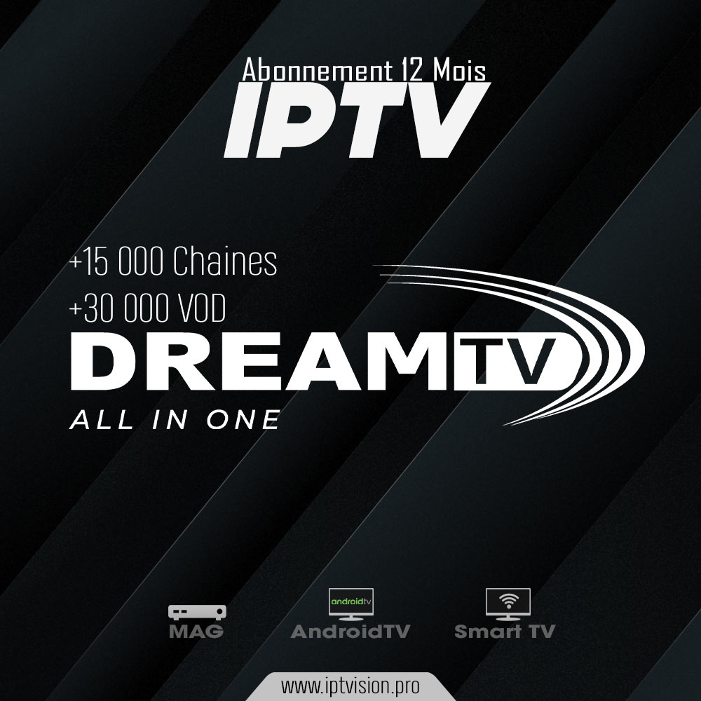 Dream 4K Premium Active Code 12 mois IPTV Chaines Vod Series DURER ABONNEMENT  12 Mois LES Abonnements IPTV DREAMTV