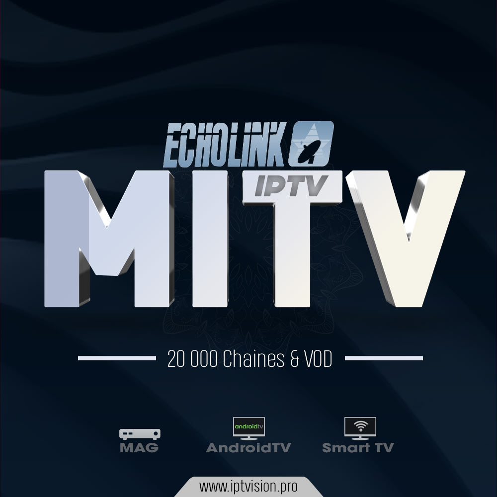 Mitv echolink Code activation 12 Mois Chaines séries Vod iptvision.pro